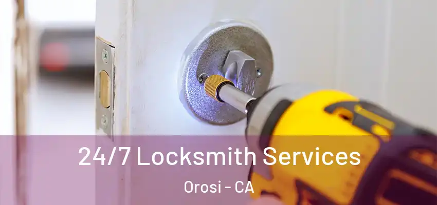  24/7 Locksmith Services Orosi - CA