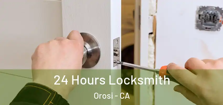  24 Hours Locksmith Orosi - CA