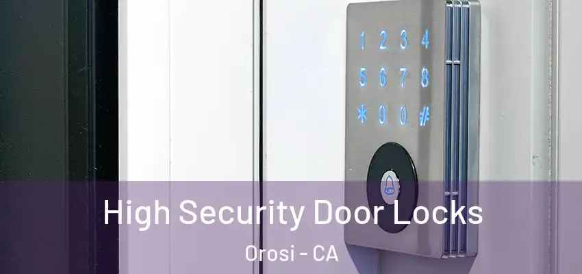  High Security Door Locks Orosi - CA