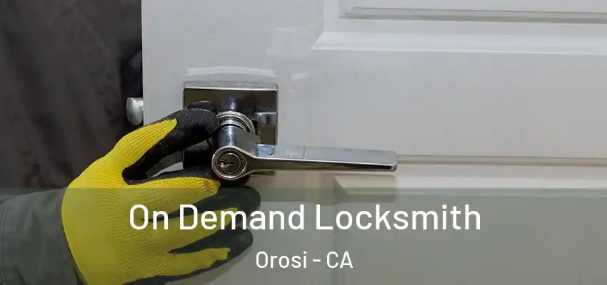  On Demand Locksmith Orosi - CA