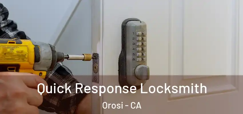 Quick Response Locksmith Orosi - CA