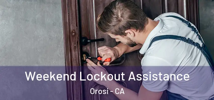 Weekend Lockout Assistance Orosi - CA