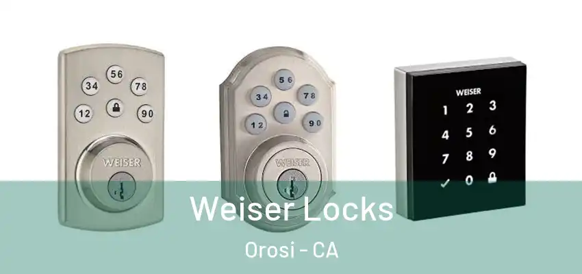  Weiser Locks Orosi - CA