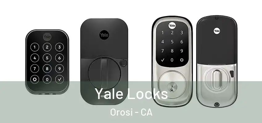  Yale Locks Orosi - CA